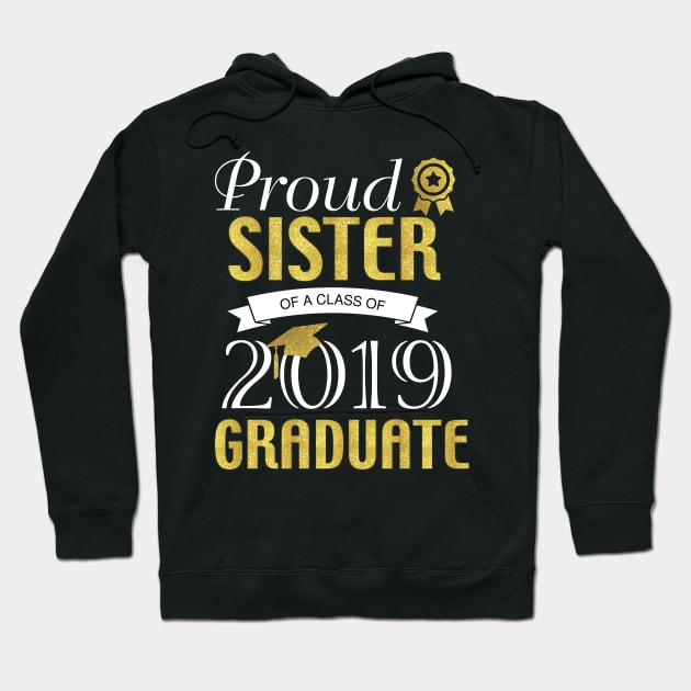 Proud Sister of a class of 2019 Graduate Hoodie by TheWarehouse